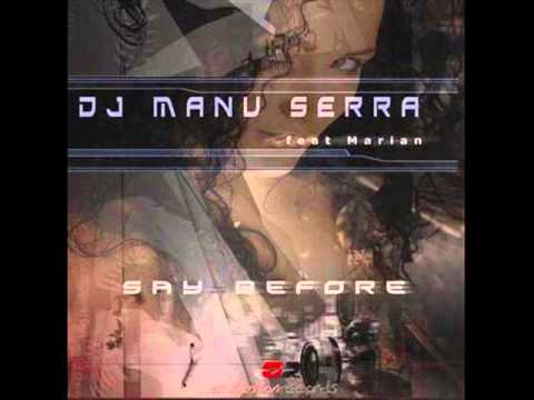 Dj Manu Serra feat Marian - Say Before