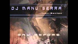 Dj Manu Serra feat Marian - Say Before