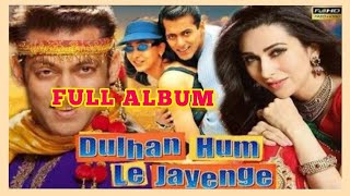 Download lagu Dulhan hum le jayenge video FULL ALBUM | kharisma Kapoor & Salman khan mp3 Download lagu Dulhan hum le jayenge video FULL ALBUM | kharisma Kapoor & Salman khan mp3