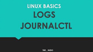 Linux Basics: How to use journalctl || How to Preserve System Journals