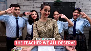 FilterCopy | The Teacher We All Deserve | Ft. Saadhika Syal