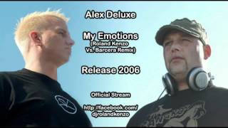 Alex Deluxe - My Emotions (Roland Kenzo Vs. Barcera Remix)