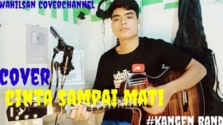 Download lagu CINTA SAMPAI MATI -RAFFA AFTAR l By Cover Wahilsan mp3