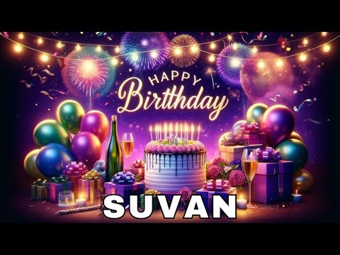 Happy Birthday Suvan, Birthday Wishes, Birthday Song, Today, hbd