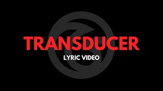 Transducer Music Video