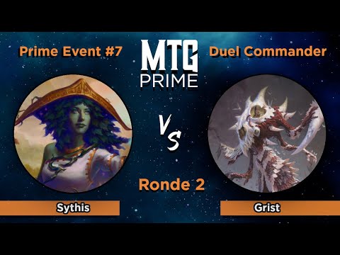 Sythis VS Grist - DUEL COMMANDER - RONDE 2 - MTG PRIME EVENT #7