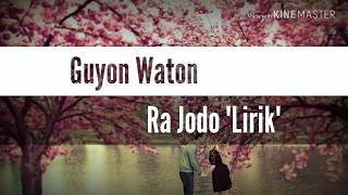 Download lagu Guyon Waton - Ra Jodo 'Lirik' mp3