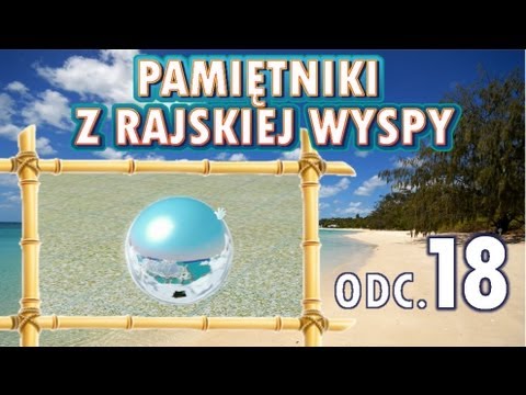 Pamiętniki z Rajskiej Wyspy, odc. 18 - Tajemnicza srebrna kula