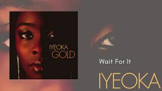 Wait For It - Iyeoka (Official Audio Video)