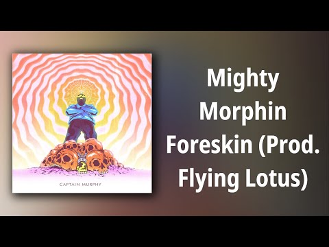 Captain Murphy // Mighty Morphin Foreskin (Prod. Flying Lotus)