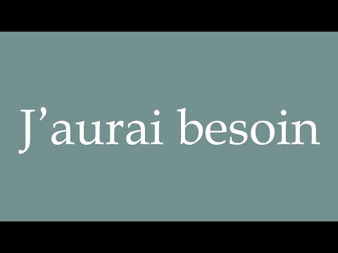 How to Pronounce ''J'aurai besoin'' (I will need) Correctly in French