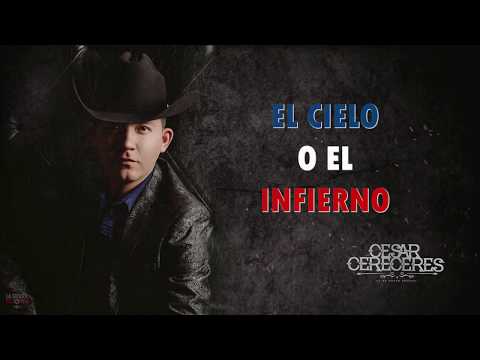 Cesar Cereceres - El Cielo o El Infierno (Lyrics)