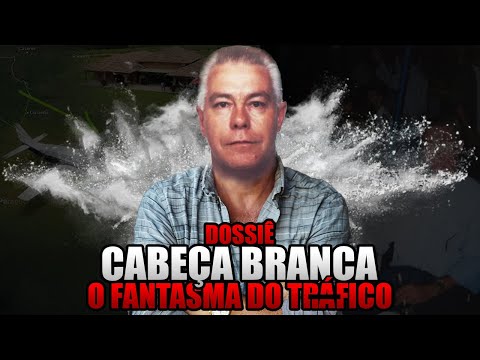 DOSSIÊ CABEÇA BRANCA: O TRAF1C4NTE MAIS PROCURADO DA HISTÓRIA DO BRASIL