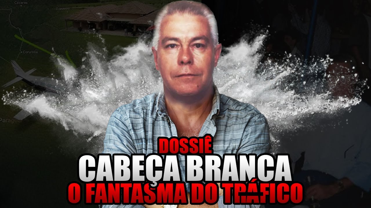 DOSSIÊ CABEÇA BRANCA: O TRAF1C4NTE MAIS PROCURADO DA HISTÓRIA DO BRASIL