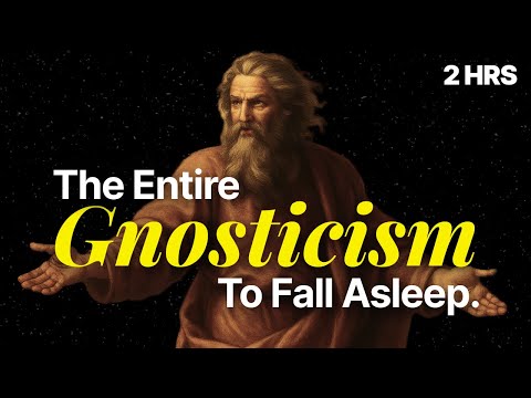Fall Asleep to the ENTIRE Philosophy of Gnosticism | Philosophy For Sleep