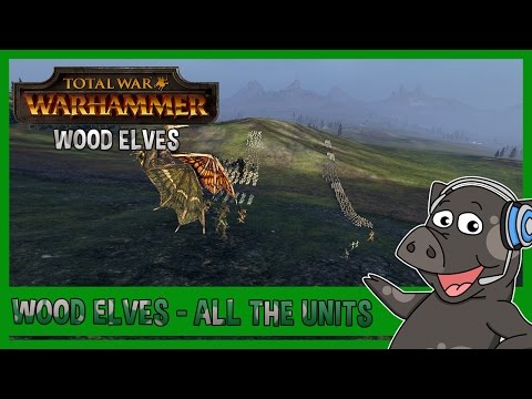WOOD ELVES DLC - ALL THE UNITS! - Total War: Warhammer