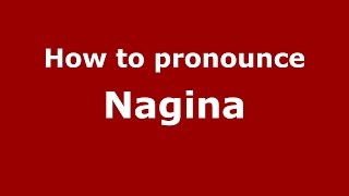 How to pronounce Nagina