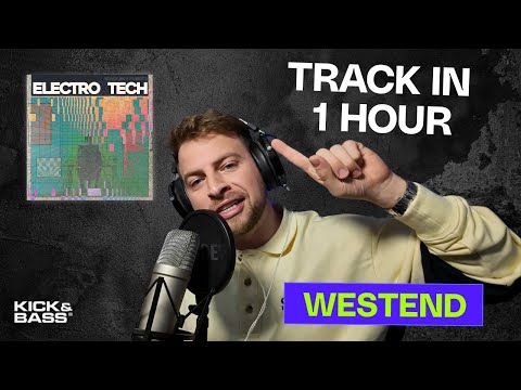 Westend - Track in 1 hour (Electro x Tech sample pack)