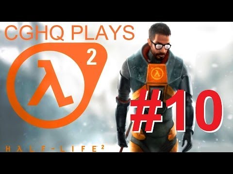 Half-Life 2 Pt.10 | Walkthrough Gameplay w/CGHQ | 1080p HD PC
