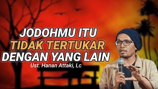 Download lagu JODOHMU TIDAK AKAN TERTUKAR. UST. HANAN ATTAKI, LC mp3
