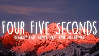 Rihanna - Four Five Seconds (Lyrics) feat. Kanye West, Paul McCartney