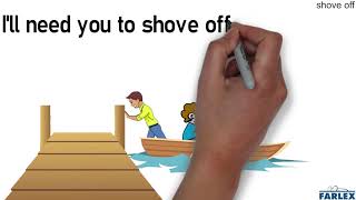 shove off