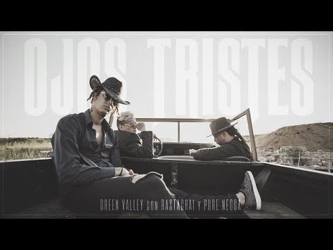 Green Valley feat. Pure Negga, Rastachai - Ojos Tristes (Videoclip Oficial)