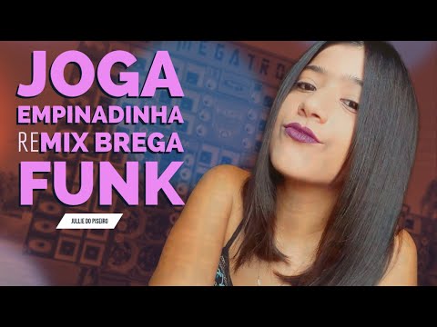 BREGA FUNK 2021 - REMIX JOGA EMPINADINHA - JULLIE DO PISEIRO - MUSICA NOVA