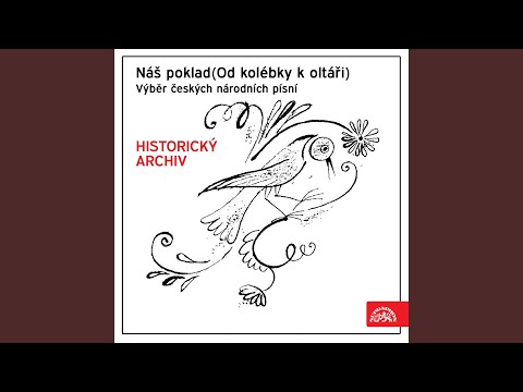 Náš poklad (Od kolébky k oltáři) . Folk Songs - Selection - Hajej, můj andílku