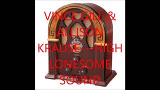 VINCE GILL &amp; ALLISON kRAUSE---HIGH LONESOME SOUND
