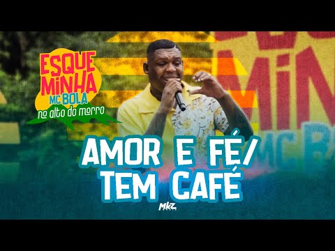 Esqueminha MC Bola No Alto do Morro - Amor e Fé / Tem Café