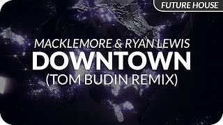 Macklemore &amp; Ryan Lewis - Downtown (Tom Budin Remix)