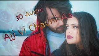 3D Audio🎧/Song - Ajj Vi Chaunni Aah (Full Video) Singer - Ninja feat. Himanshi Khurana