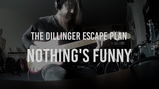 Nothing&#39;s Funny - The Dillinger Escape Plan (Guitar Cover)
