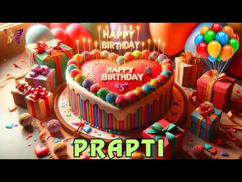 Happy Birthday Prapti, Birthday Wishes, Birthday Song, hbd