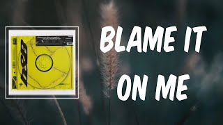 Blame It On Me (Lyrics) - Post Malone