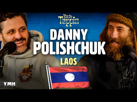 Laos w/ Danny Polishchuk | You Be Trippin' with Ari Shaffir