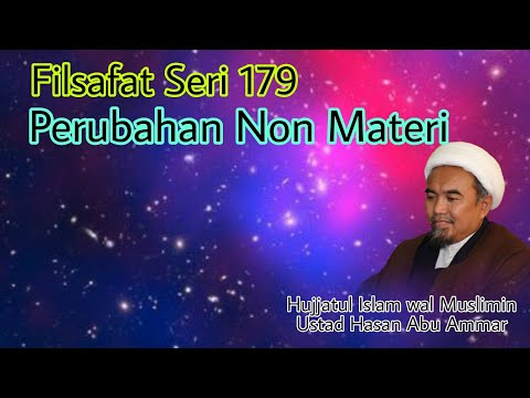 Filsafat Seri 179" Perubahan Non Materi/Non Material Change" Ustad Hasan Abu Ammar