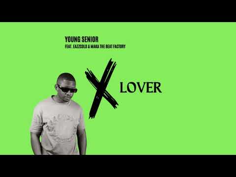 Young Senior - X Lover (Feat. Eazzcold & Maka The Beat Factory) (Audio)