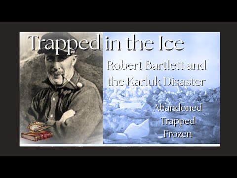 Trapped in the Ice: Robert Bartlett and the Karluk Disaster
