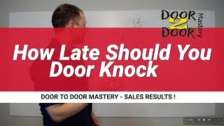 How Late Should You Knock Selling Door To Door?