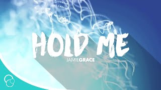 Hold Me-Jamie Grace (feat. TobyMac) (Lyrics)