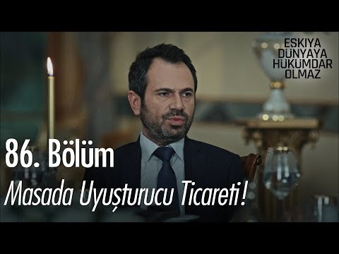 Masada uyuşturucu ticareti! - Eşkıya Dünyaya Hükümdar Olmaz 86. Bölüm