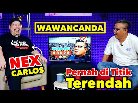 WAWANCANDA NEX CARLOS. PERNAH DI TITIK TERENDAH