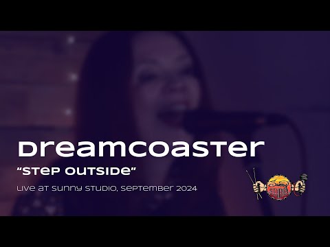 Dreamcoaster - Step Outside (Live at Sunny Studio)