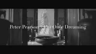 Peter Pearson &amp; Karen VR - I'm Only Dreaming HD