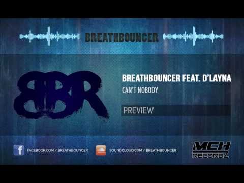 Breathbouncer Feat. D'Layna - Can't Nobody (Official HQ Preview)