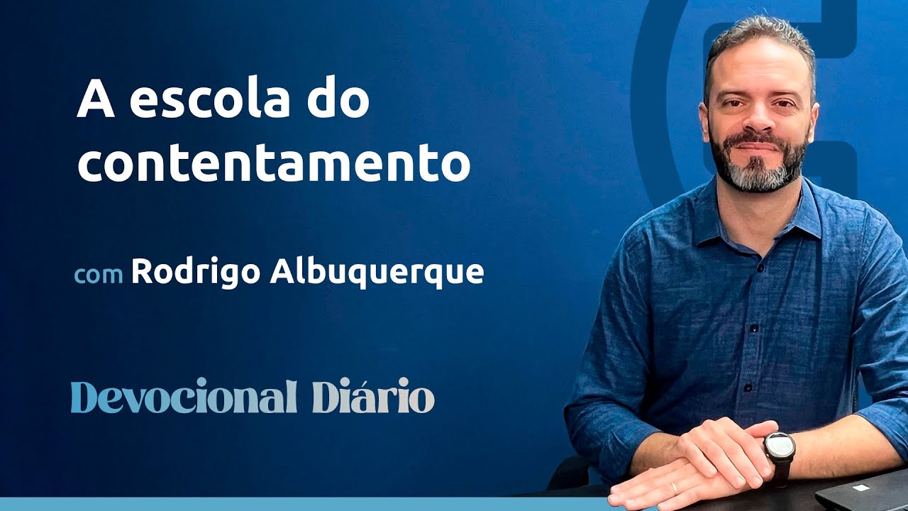 DEVOCIONAL DIÁRIO - A escola do contentamento - Filipenses 4