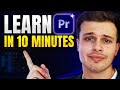 Learn Premiere Pro In 10 Minutes Beginner Tutorial