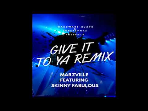Marzville X Skinny Fabulous X Dj Chengz - Give it To Ya ((((Roadmixxx))